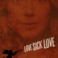 Фильм "Love Sick Love" (2012)