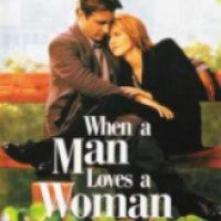 Фильм "Когда мужчина любит женщину" (1994)