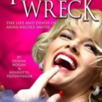 Книга "Train Wreck: The Life and Death of Anna Nicole Smith" - Донна Хоган