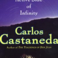Книга "Активная сторона Бесконечности" - Карлос Кастанеда