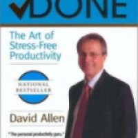 Книга "Getting Things Done: The Art of Stress-Free Productivity" - Дэвид Аллен