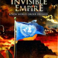 Фильм "Невидимая империя: Становление Нового мирового порядка" (2010)