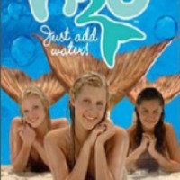 Сериал "Н2О: Просто добавь воды" (2006-2010)