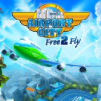 Airport City Free 2 Fly - игра для Android и iOS