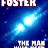 Книга "Тот, кто пользовался Вселенной" - Алан Дин Фостер