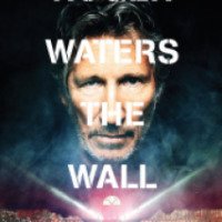 Документальный фильм "Роджер Уотерс: The Wall" (2014)